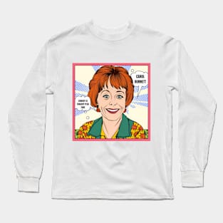 Comedy is tragedy plus time - carol burnett, the carol burnett show, carol burnett show complete series Long Sleeve T-Shirt